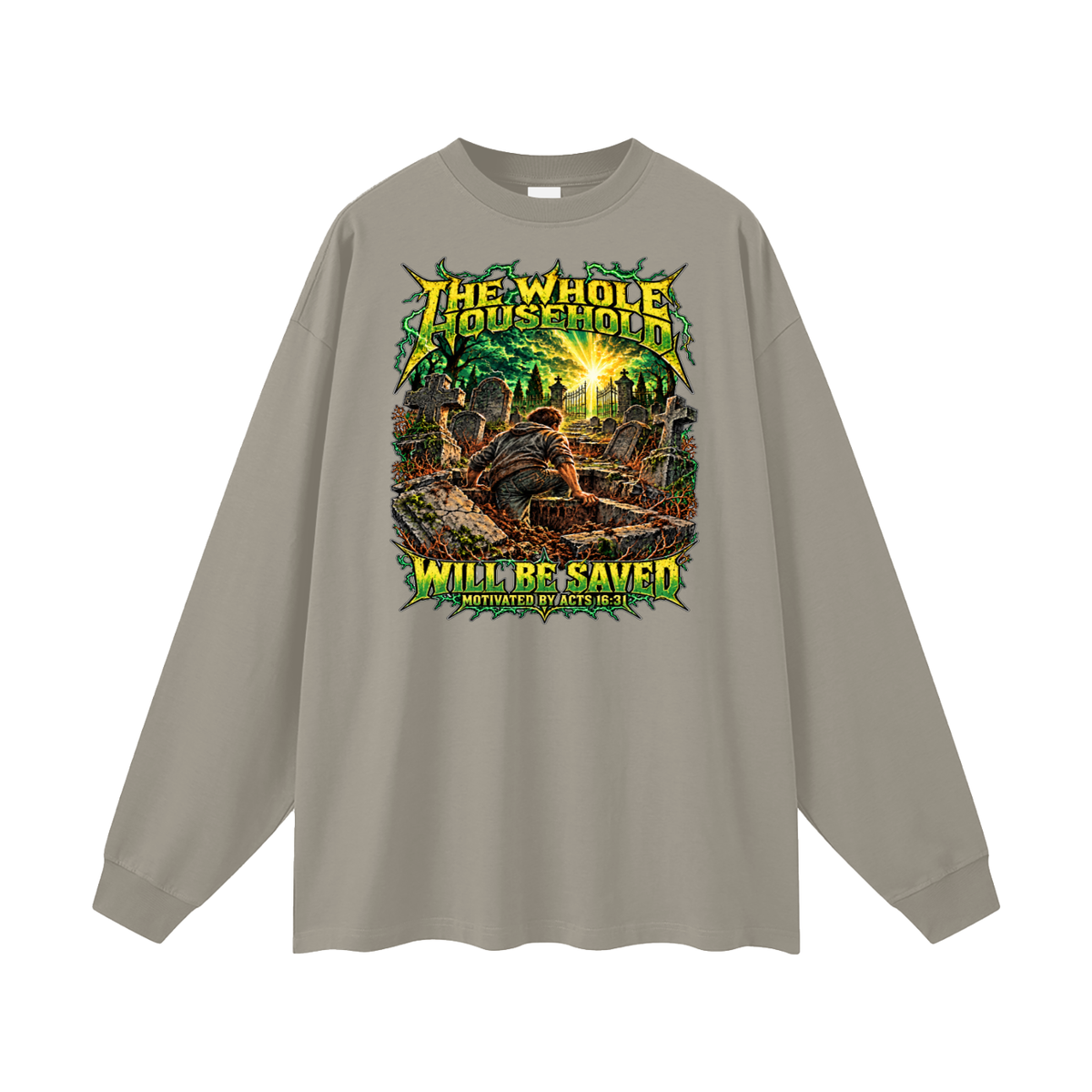 THE WHOLE HOUSEHOLD WILL BE SAVED MOTIVATED BY ACTS 16:31 Long Sleeve T-Shirt