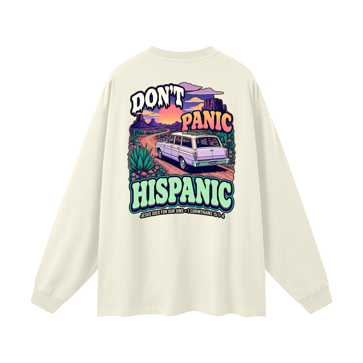 DON'T PANIC HISPANIC JESUS DIED FOR OUR SINS . 1 CORTHIANS 15:1-4 Long Sleeve T-Shirt