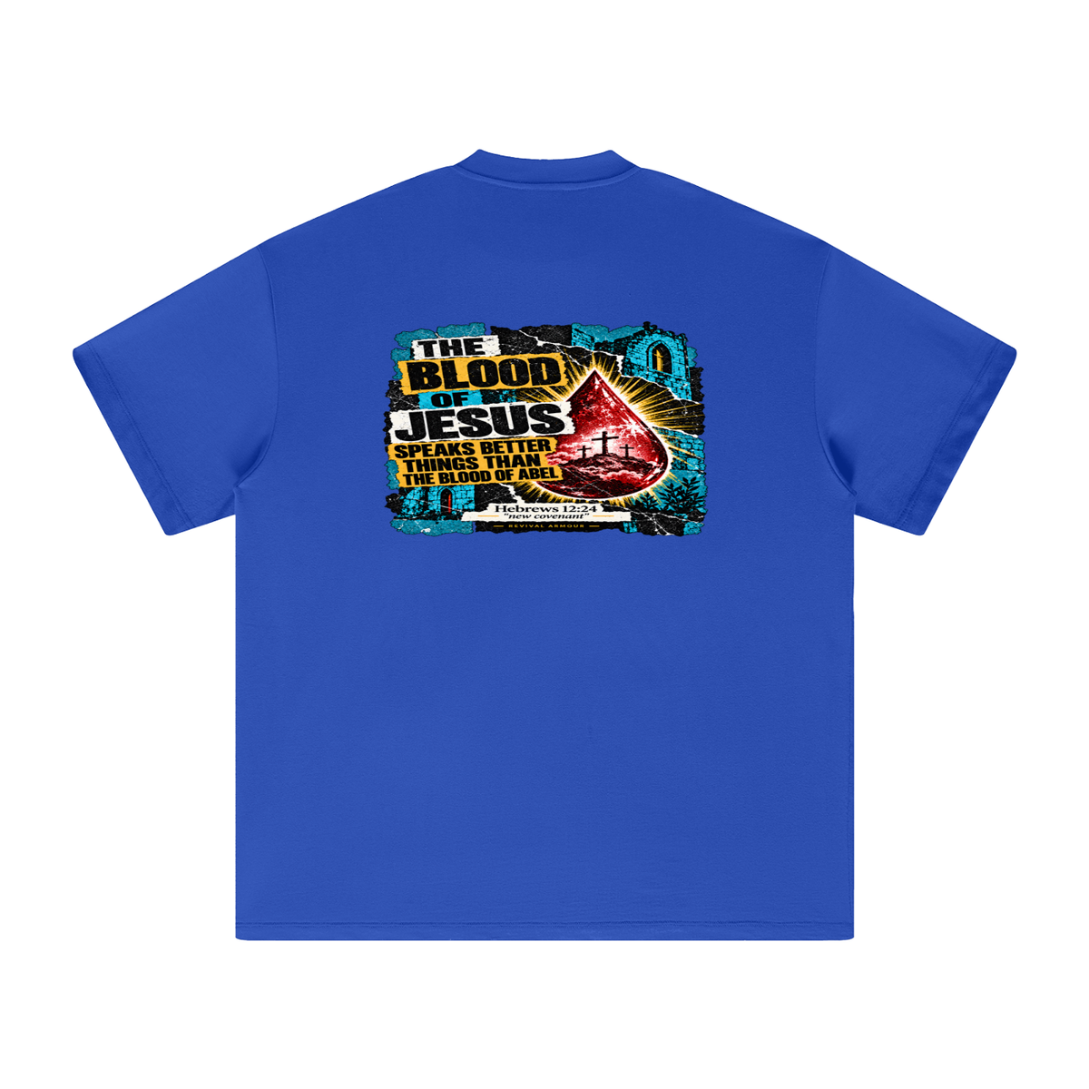 REIVAL ARMOUR THE BLOOD OF JESUS SPEAKS BETTER THINGS THAN THE BLOOD OF ABEL HEBREWS 12:24 "new covenant" -REVIVAL ARMOUR- T-Shirt