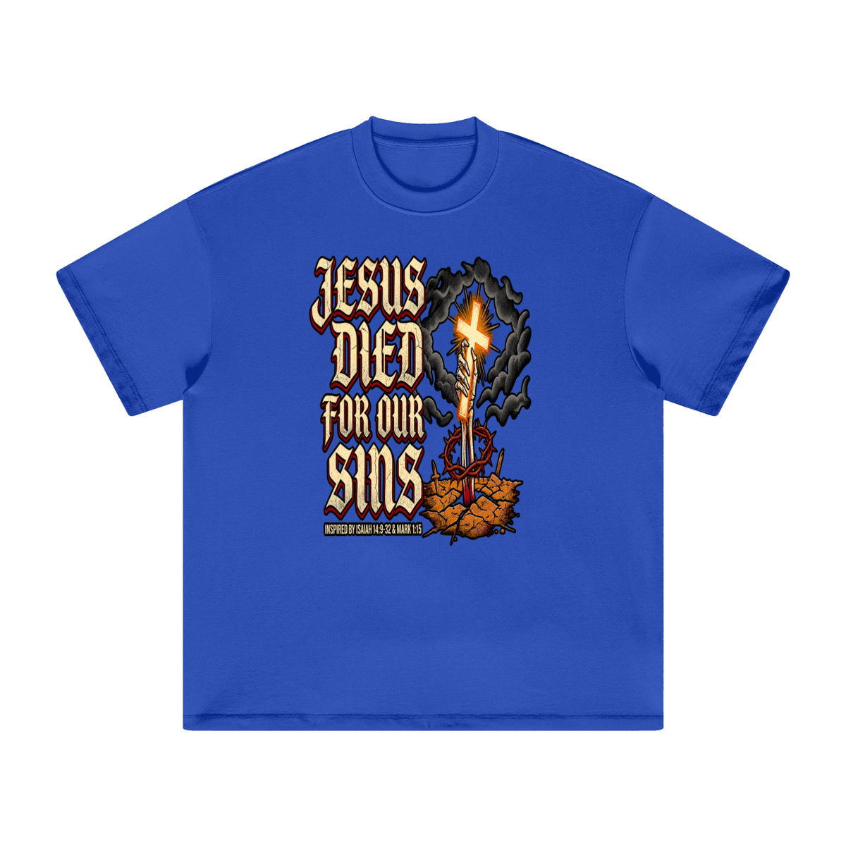 JESUS DIED FOR OUR SINS INSPIRED BY ISAIAH 14:9-32 & MARK 1:15 T-Shirt