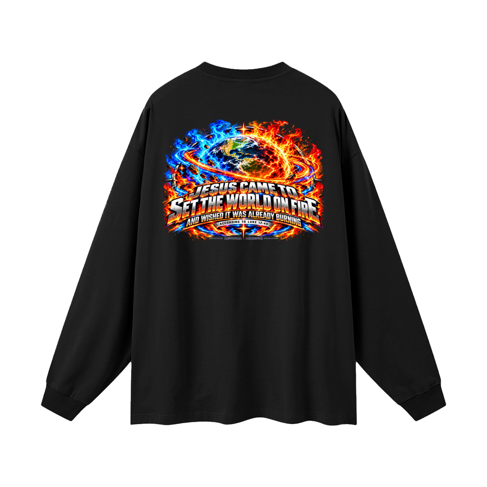 JESUS CAME TO SET THE WORLD ON FIRE AND WISHED IT WAS ALREADY BURNING ACCORDING TO LUKE 12:49 REVIVAL ARMOUR Long Sleeve T-Shirt