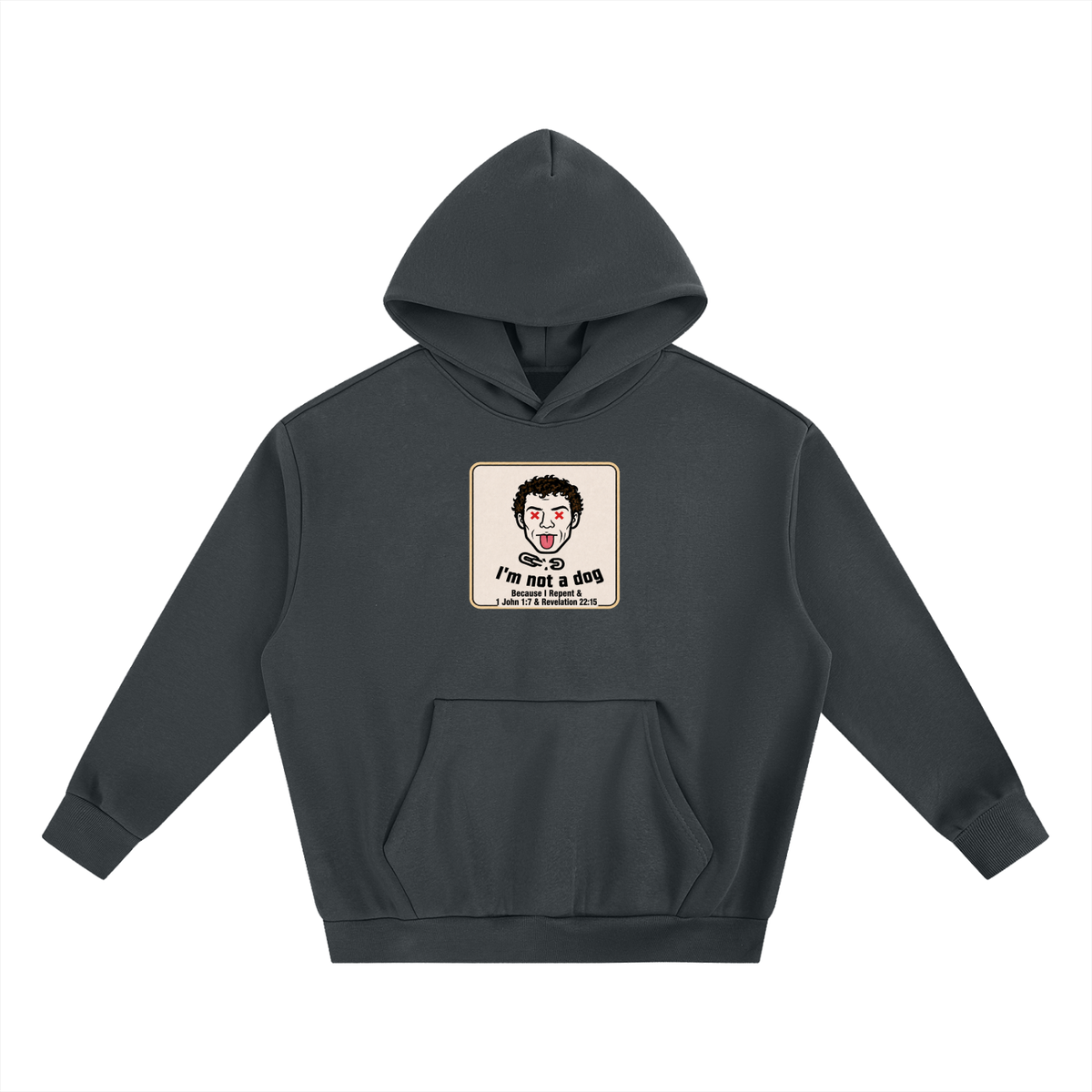 I'm not a dog Because I Repent & 1 John 1:7 & Revelation 22:15 Hoodie