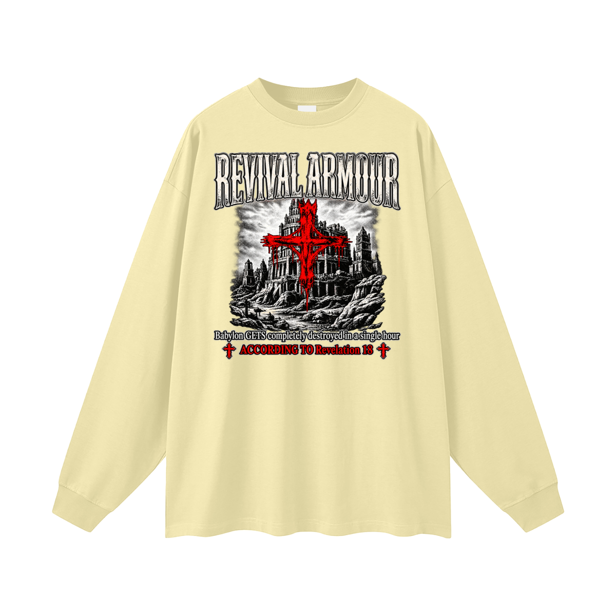 REVIVAL ARMOUR Babylon GETS completely destroyed in a single hour ACCORDING TO Revelation 18 Long Sleeve T-Shirt
