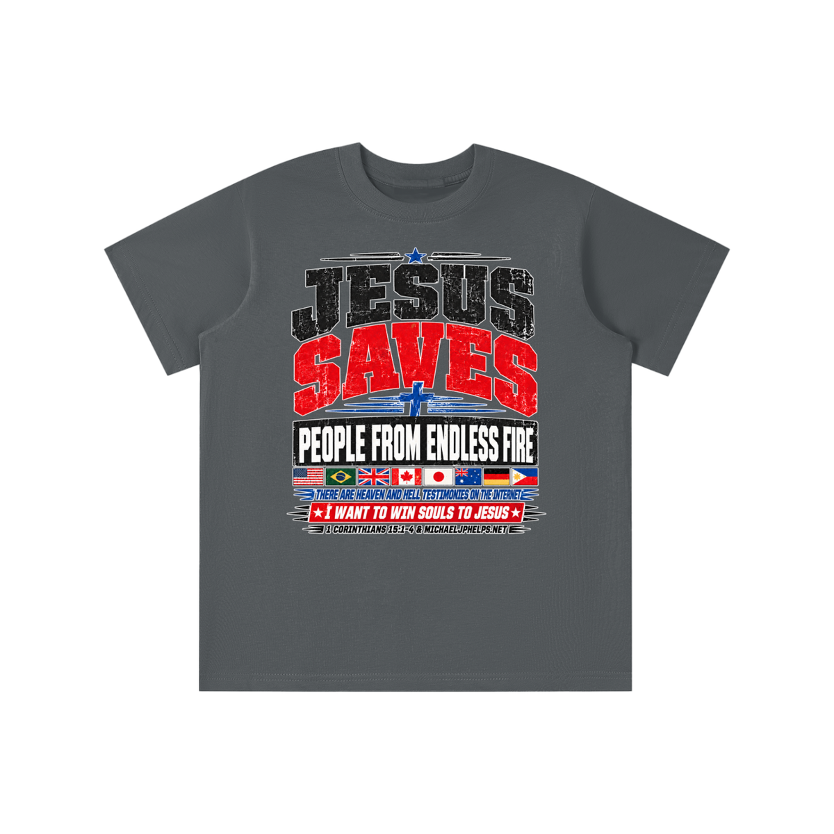 JESUS SAVES PEOPLE FROM ENDLESS FIRE THERE ARE HEAVEN AND HELL TESTIMONIES ON THE INTERNET I WANT TO WIN SOULS TO JESUS youth T-shirt