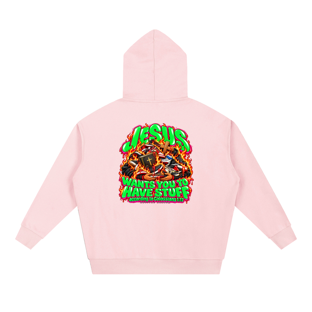 JESUS WANTS YOU TO HAVE STUFF according to COLLISIANS 1:17 Hoodie