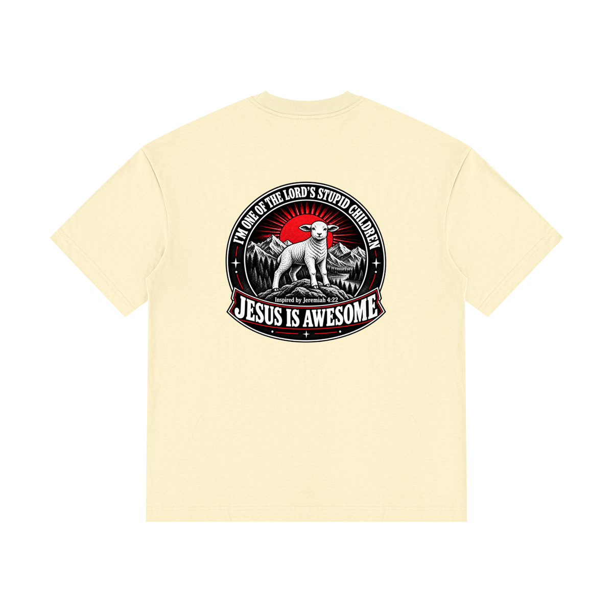 I'M ONE OF THE LORD'S STUPID CHILDREN INSPIRED BY Jeremiah 4:22 JESUS IS AWESOME T-Shirt