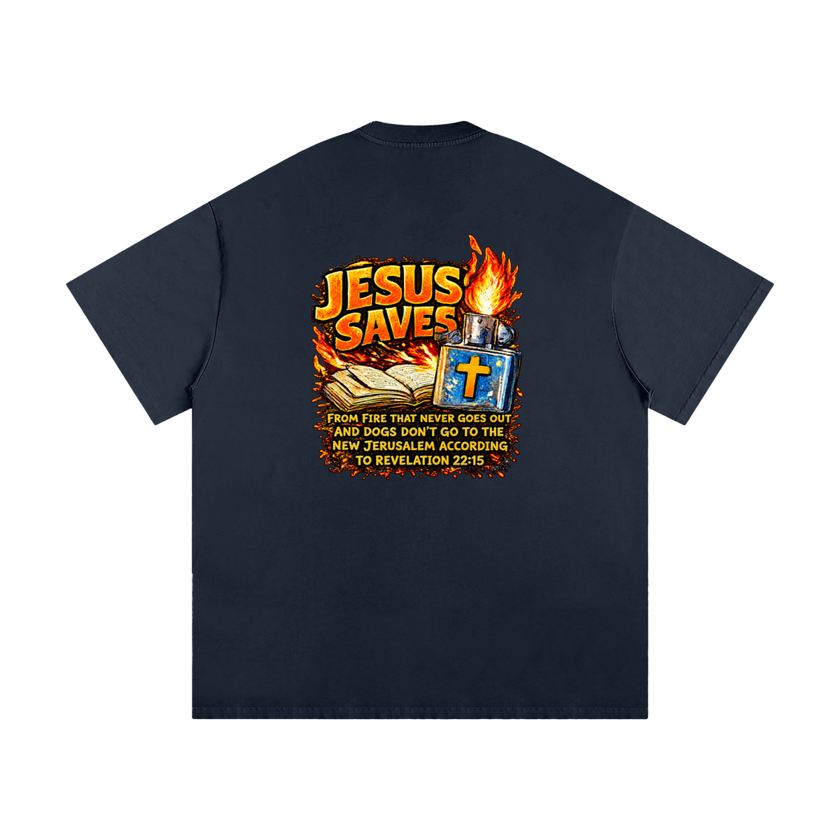 JESUS SAVES FROM IRE THAT GOES OUT AND DOGS DON'T GO TO THE NEW JERUSALEM ACCORDING TO REVELATION 22:15 T-Shirt