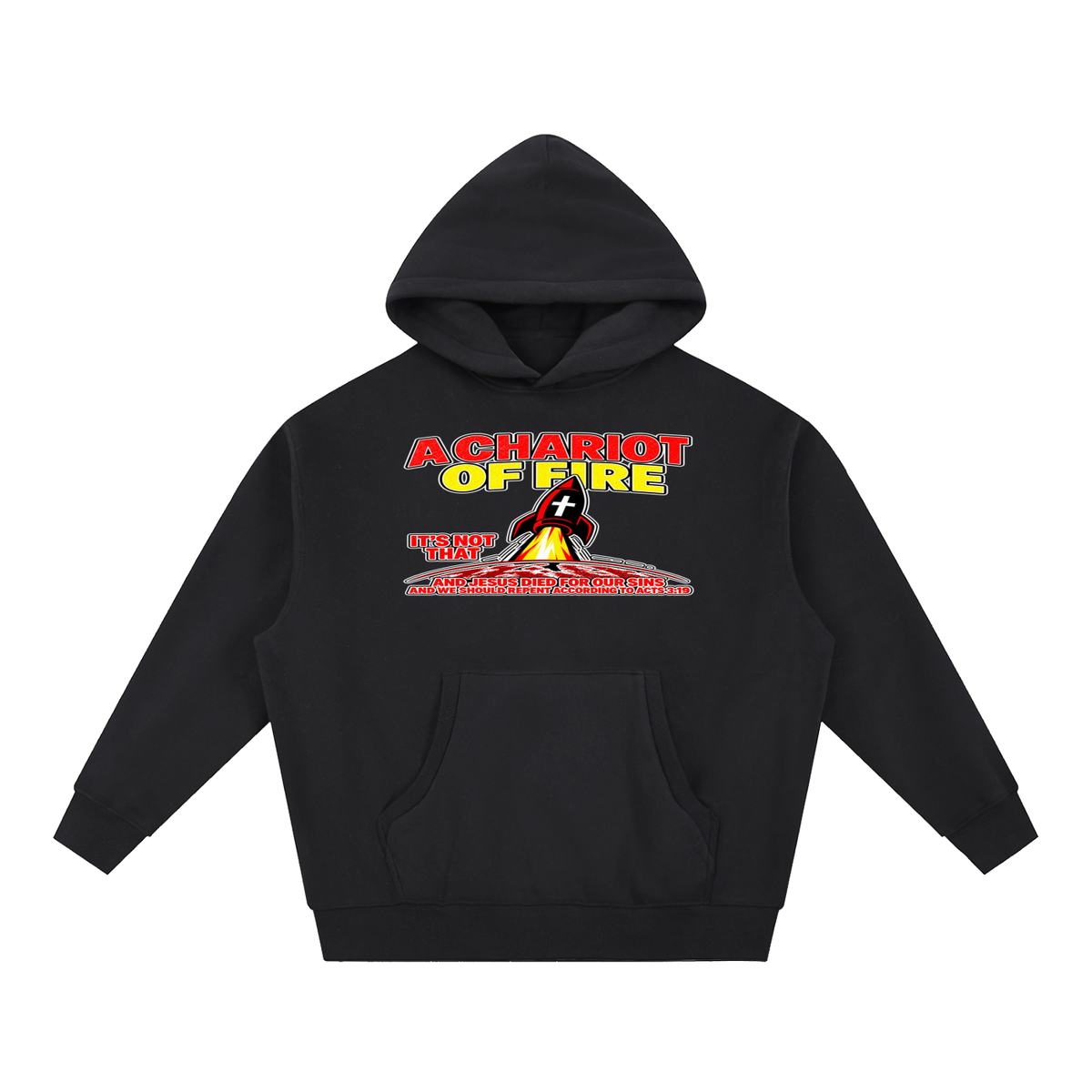A CHARIOT OF FIRE IT'S NOT THAT AND JESUS DIED FOR OUR SINS AND WE SHOULD REPENT ACCORDING TO ACTS 3:19 Hoodie