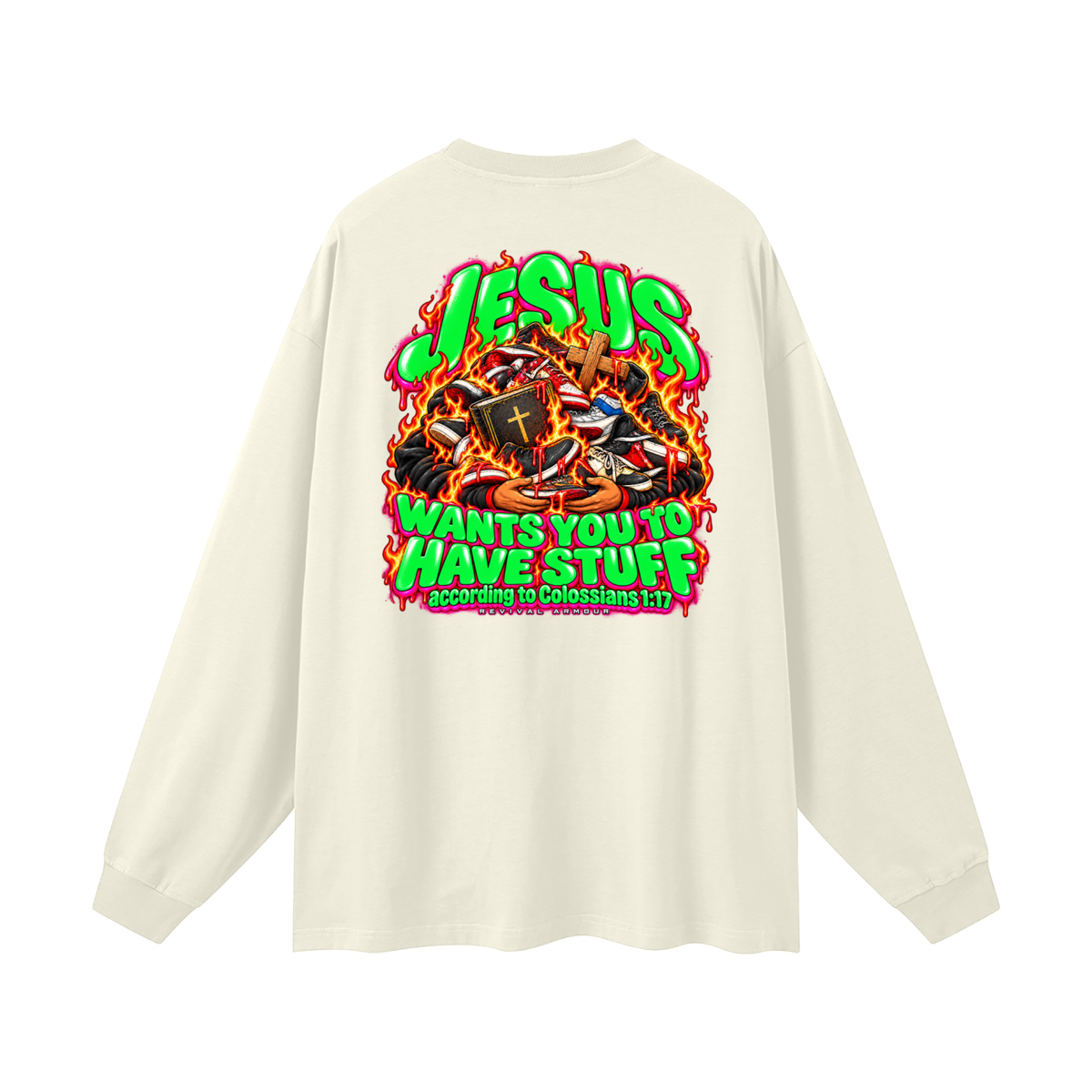 JESUS WANTS YOU TO HAVE STUFF according to COLLISIANS 1:17 Long Sleeve T-Shirt