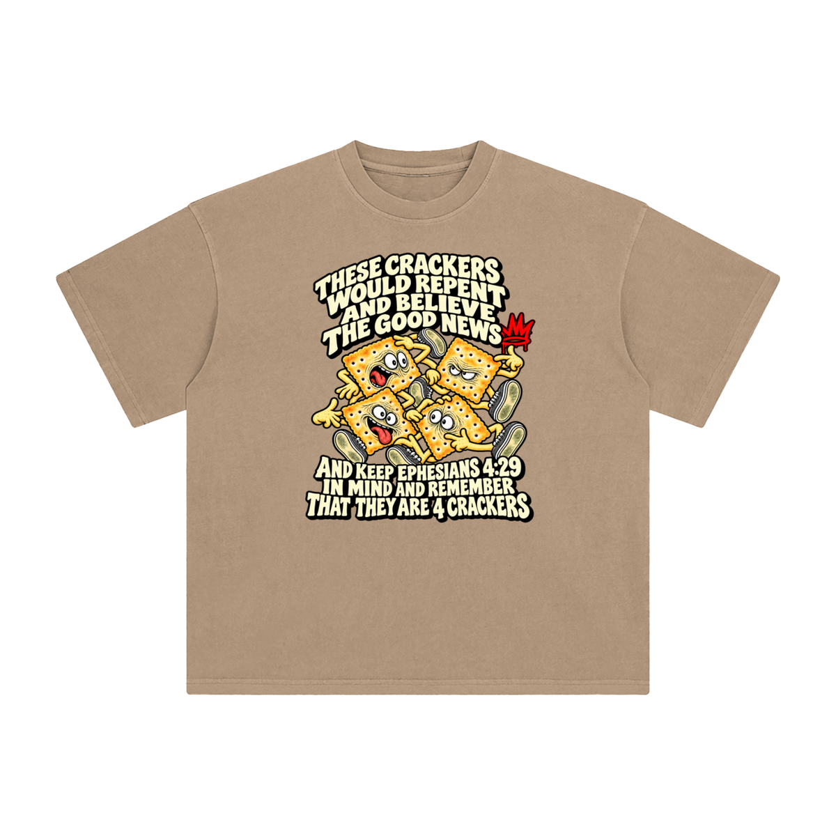 THESE CRACKERS WOULD REPENT AND BELIEVE THE GOOD NEWS AND KEEP EPHESIANS 4:29 IN MIND AND REMEMBER THAT THEY ARE 4 CRACKERS T-Shirt