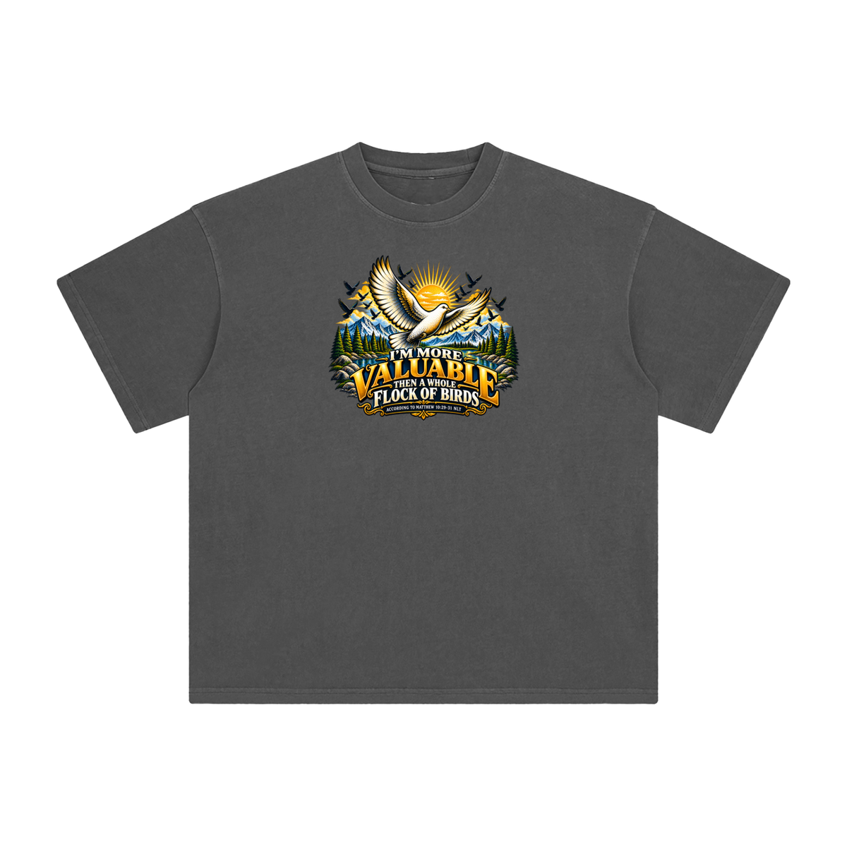 I'M MORE VALUABLE THAN A WHOLE FLOCK OF BIRDS ACCORDING TO MATTHEW 10:29-31 NLT T-Shirt