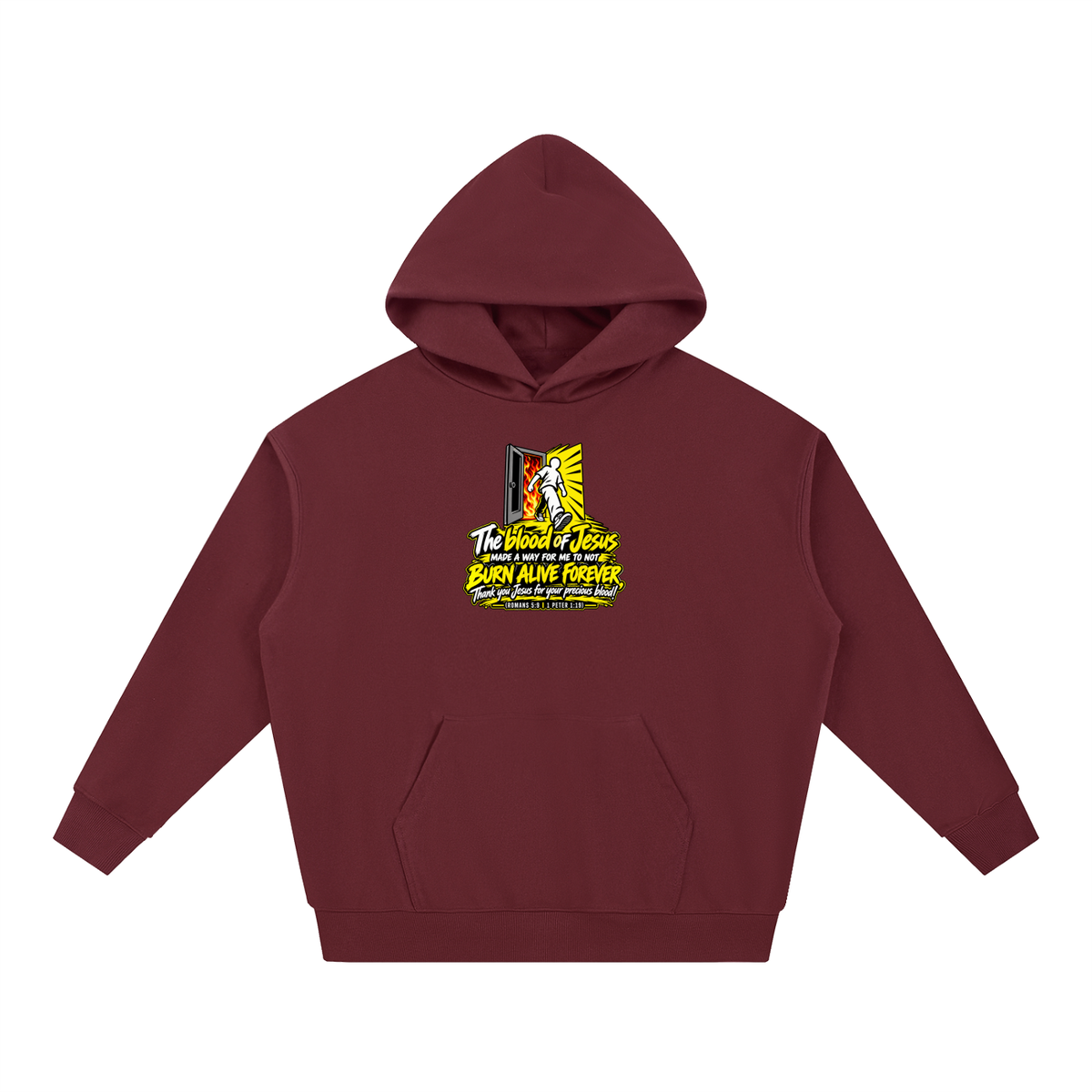 THE BLOOD OF JESUS MADE A WAY FOR ME TO NOT BURN ALIVE FOREVER THANK YOU JESUS FOR YOUR PRECIOUS BLOOD! (ROMANS 5:9 / 1 PETER 1:19) Hoodie