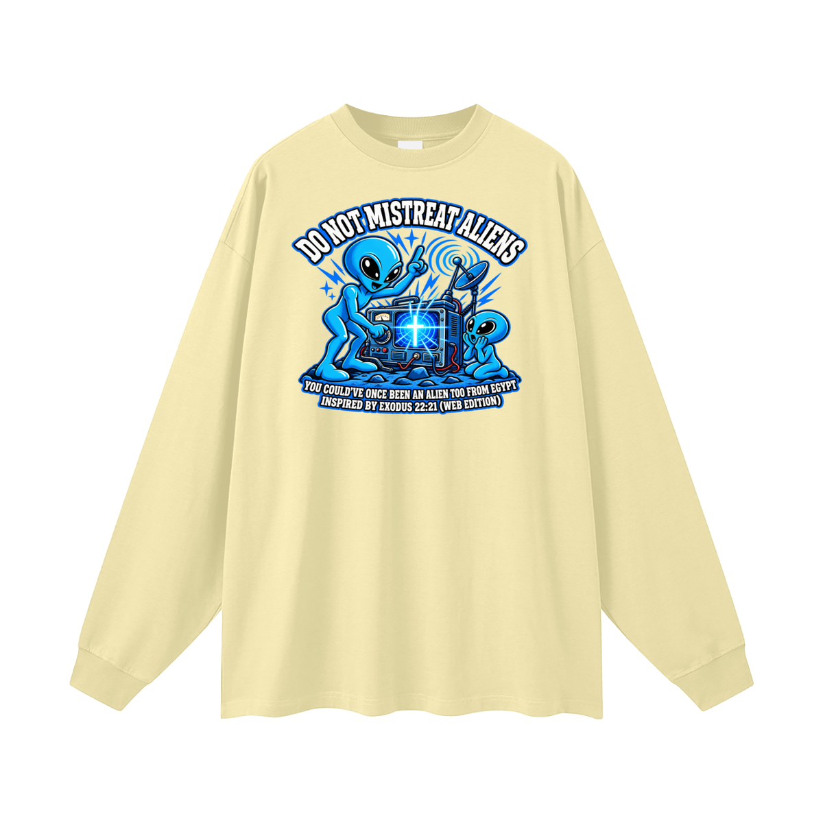 DO NOT MISTREAT ALIENS YOU COULD'VE ONCE BEEN AN ALIEN TOO FROM EGYPT INSPIRED BY EXODUS 22:21 (WEB EDITION) Long Sleeve T-Shirt