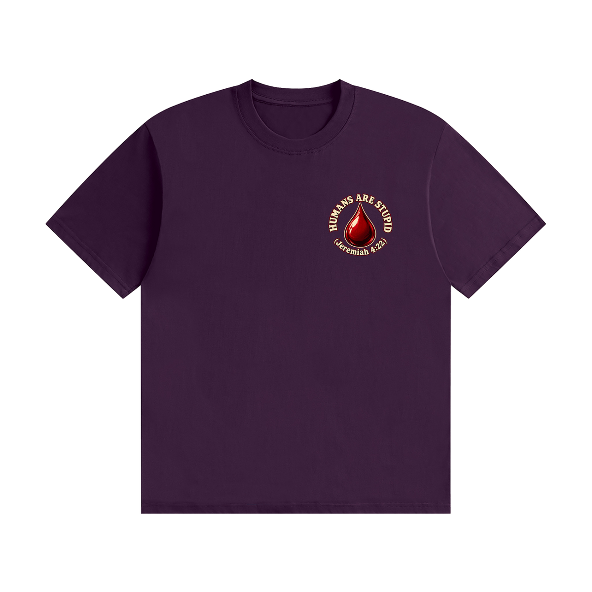HUMANS ARE STUPID (Jeremiah 4:22) OUR WEAPONS ARE NOT CARNAL but mighty through God for the pulling down of strongholds SATAN IS MOST LIKELY A DISEMBODIED SPIRIT T-Shirt