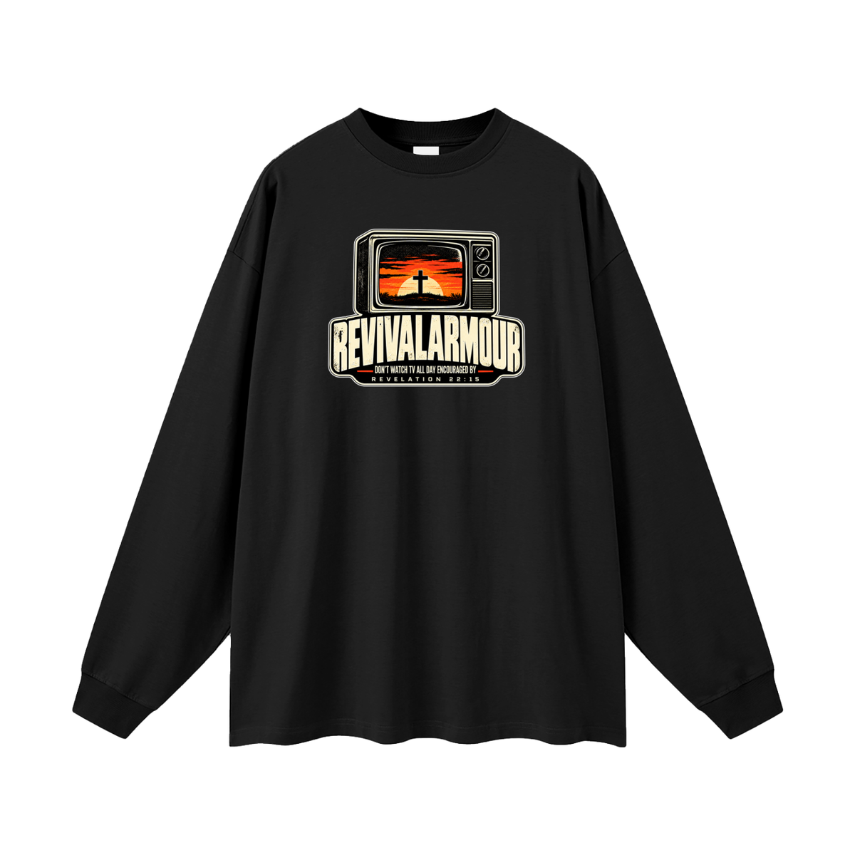 REVIVAL ARMOUR DON'T WATCH ALL DAY ENCOURAGED BY REVELATION 22:15 Long Sleeve T-Shirt