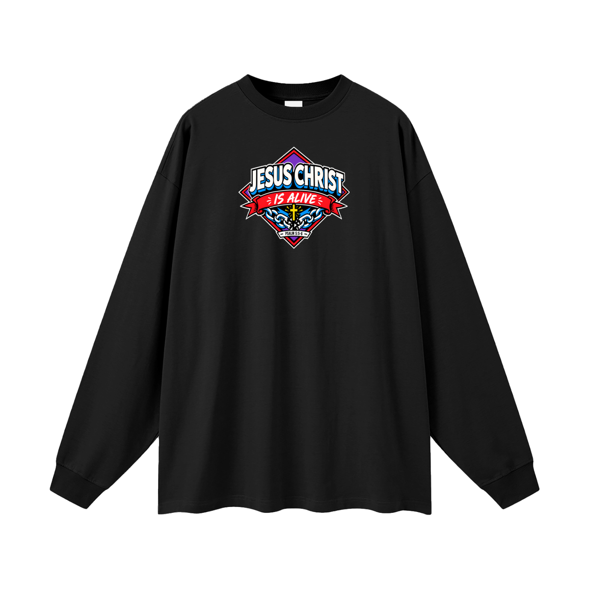 JESUS CHRIST IS ALIVE - PSALM 5:5-6 - Long Sleeve T-Shirt