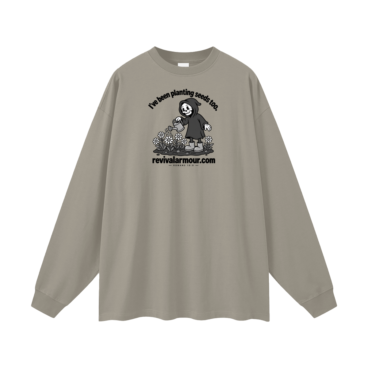 I've been planting seeds too. revivalrarmour.com ROMANS 10:9 Long Sleeve T-Shirt