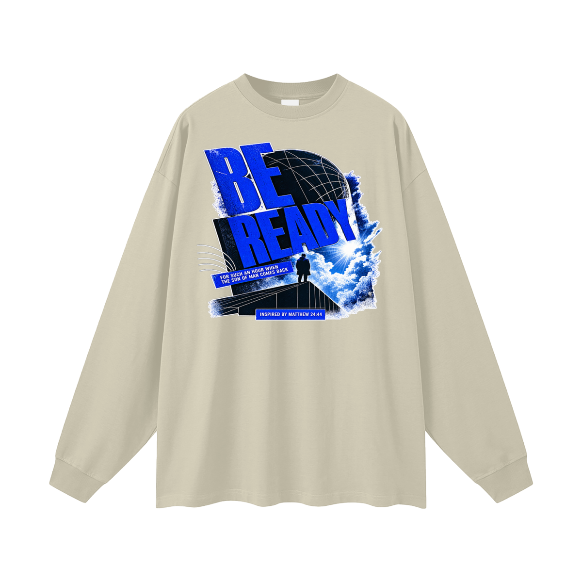 BE READY FOR SUCH AN HOUR WHEN THE SON OF MAN COMES BACK INSPIRED BY MATTHEW 24:44 Long Sleeve T-Shirt