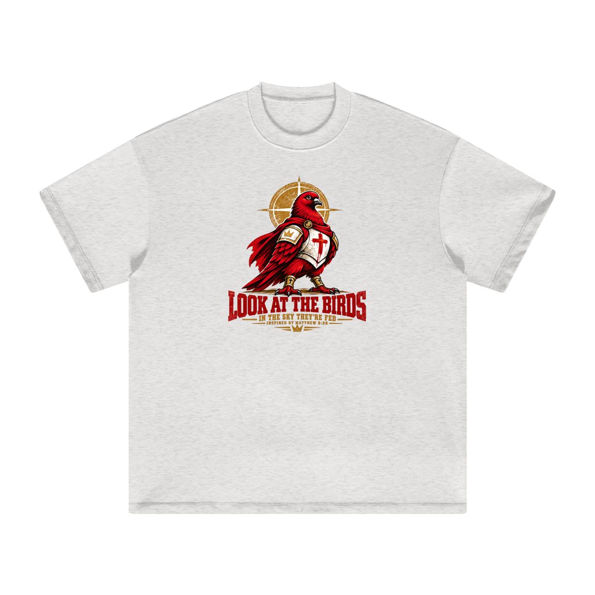 LOOK AT THE BIRDS IN THE SKY THEY'RE FED INSPIRED BY MATTHEW 6:26 T-Shirt
