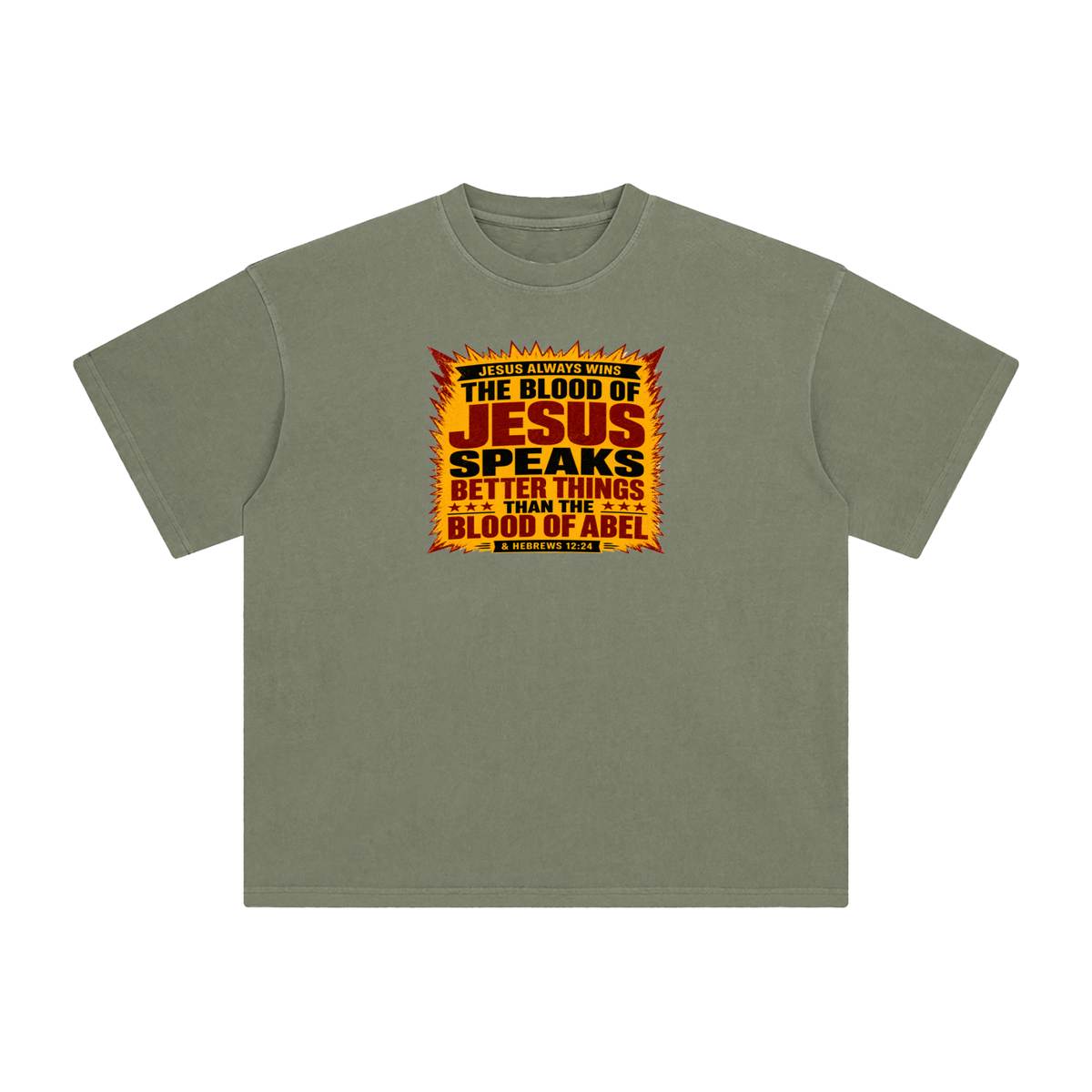 JESUS ALWAYS WINS THE BLOOD OF JESUS SPEAKS BETTER THINGS THAN THE BLOOD OF ABEL & HEBREWS12:24 T-Shirt
