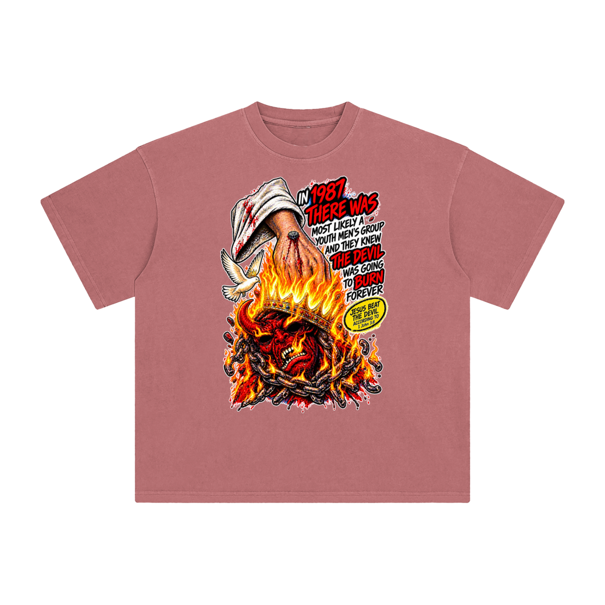 IN 1987 THERE WAS MOST LIKELY A YOUTH MEN'S GROUP AND THEY KNEW THE DEVIL WAS GOING TO BURN FOREVER (JESUS BEAT THE DEVIL ACCORDING TO 1 John 3:8) T-Shirt