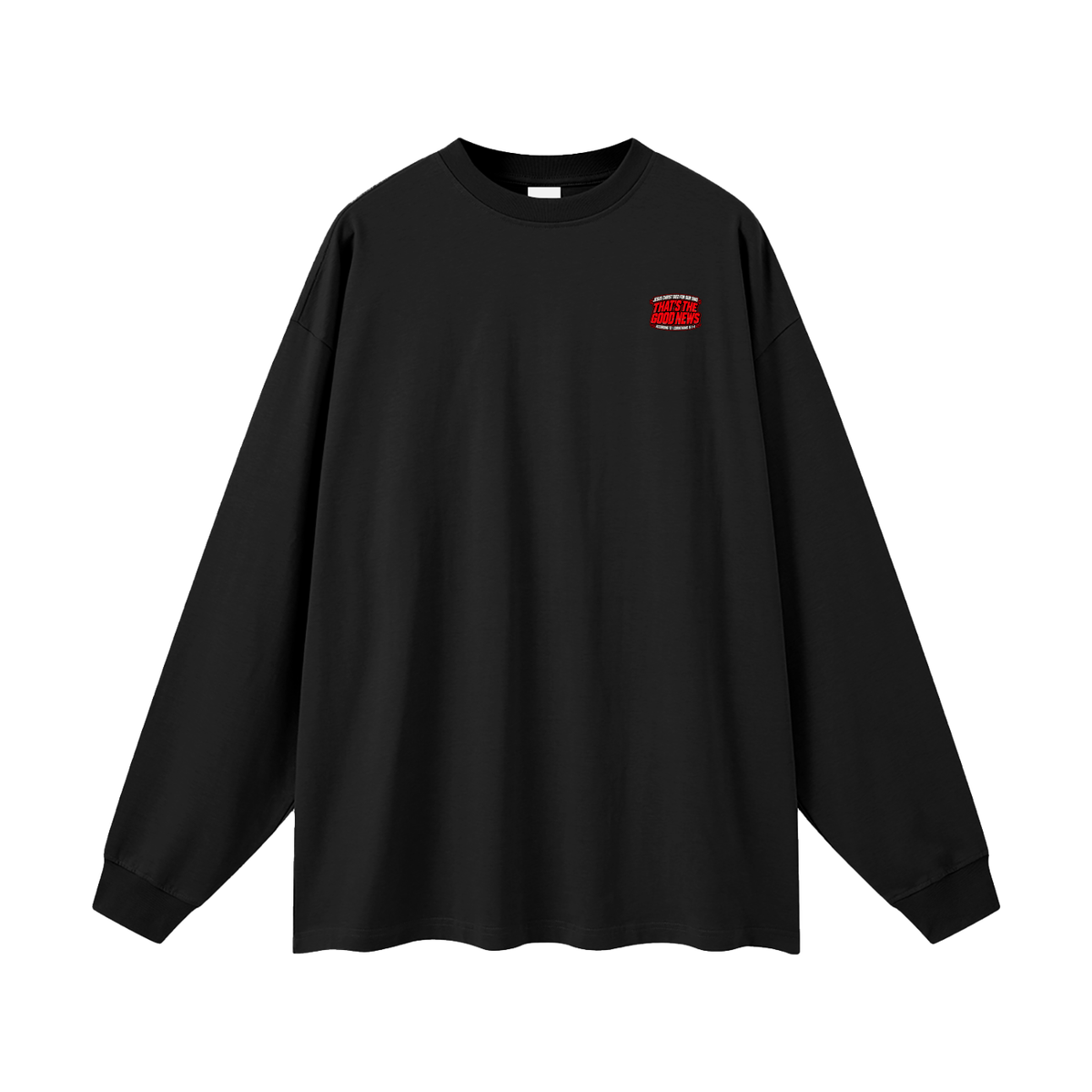 JESUS CHRIST DIED FOR OUR SINS THAT'S THE GOOD NEWS ACCORDING TO 1 CORINTHIANS 15:1-4 REPENT & BELIEVE THE GOOD NEWS - MARK 1:15 - REVIVAL ARMOUR Long Sleeve T-Shirt