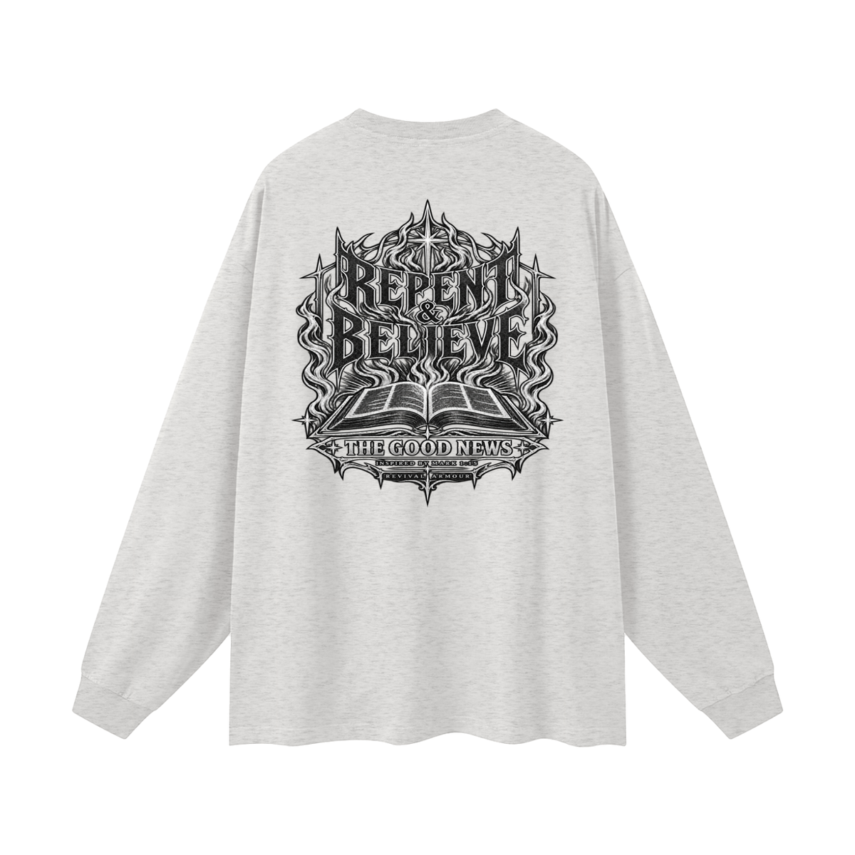 REPENT & BELIEVE THE GOOD NEWS INSPIRED BY MARK 1:15 Long Sleeve T-Shirt
