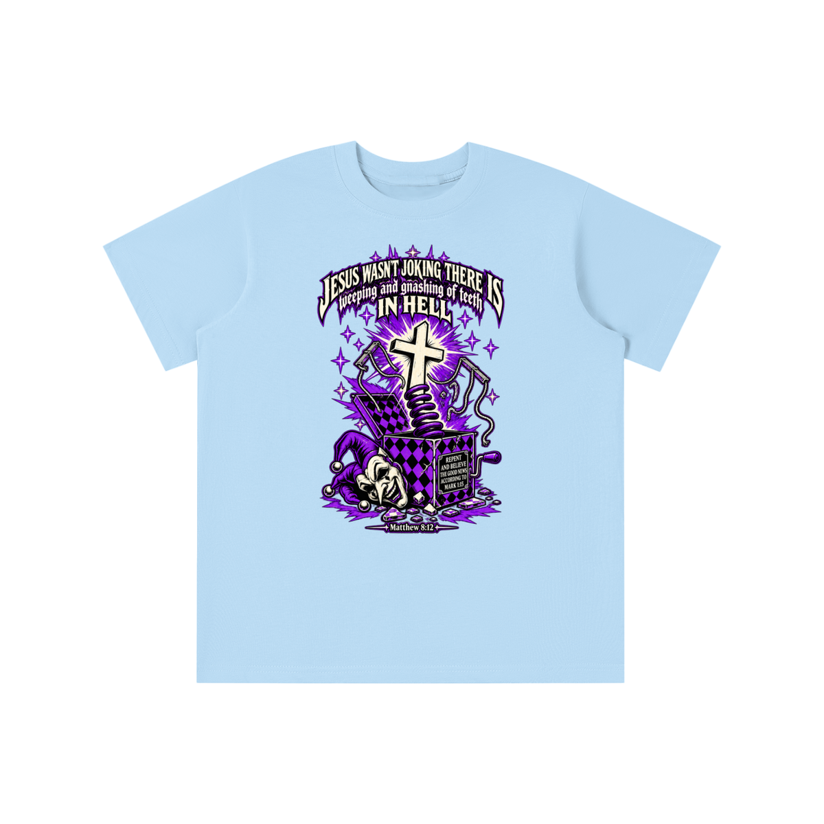 Jesus wasn’t joking there is weeping and gnashing of teeth in hell youth T-shirt