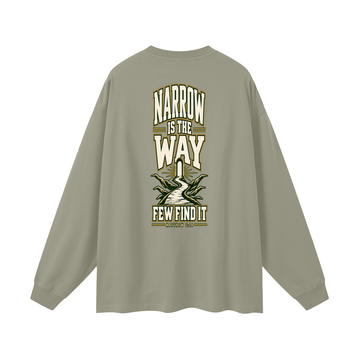 SAVED BY GRACE THROUGH FAITH NARROW IS THE WAY Long Sleeve T-Shirt