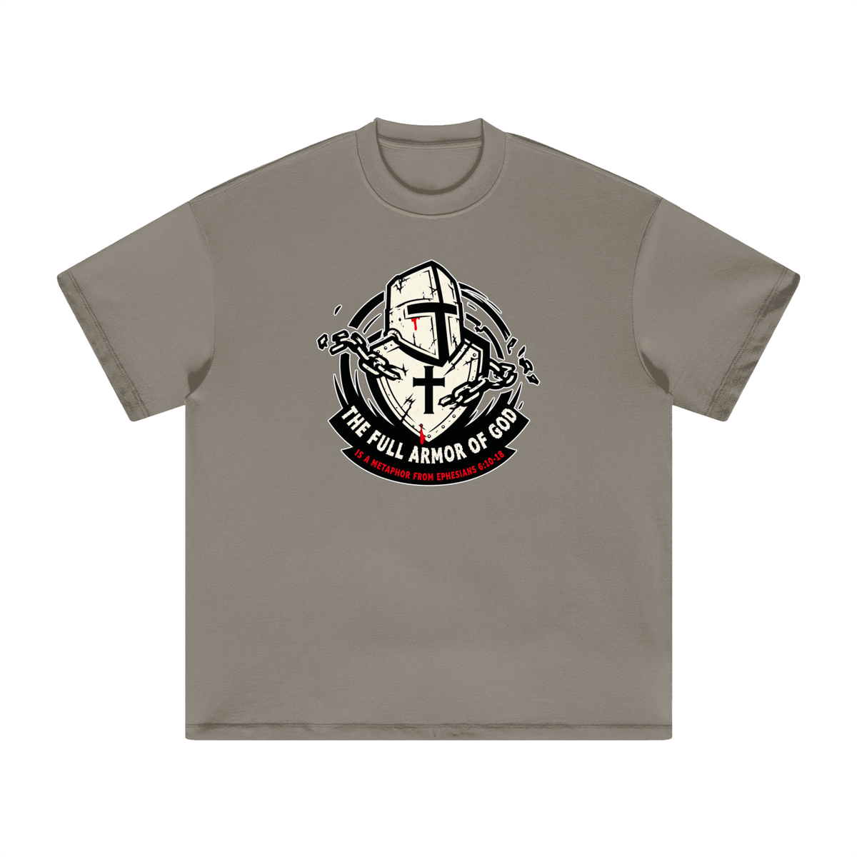 THE FULL ARMOR OF GOD IS A METAPHOR FROM EPHESIANS 6:10-18 T-Shirt