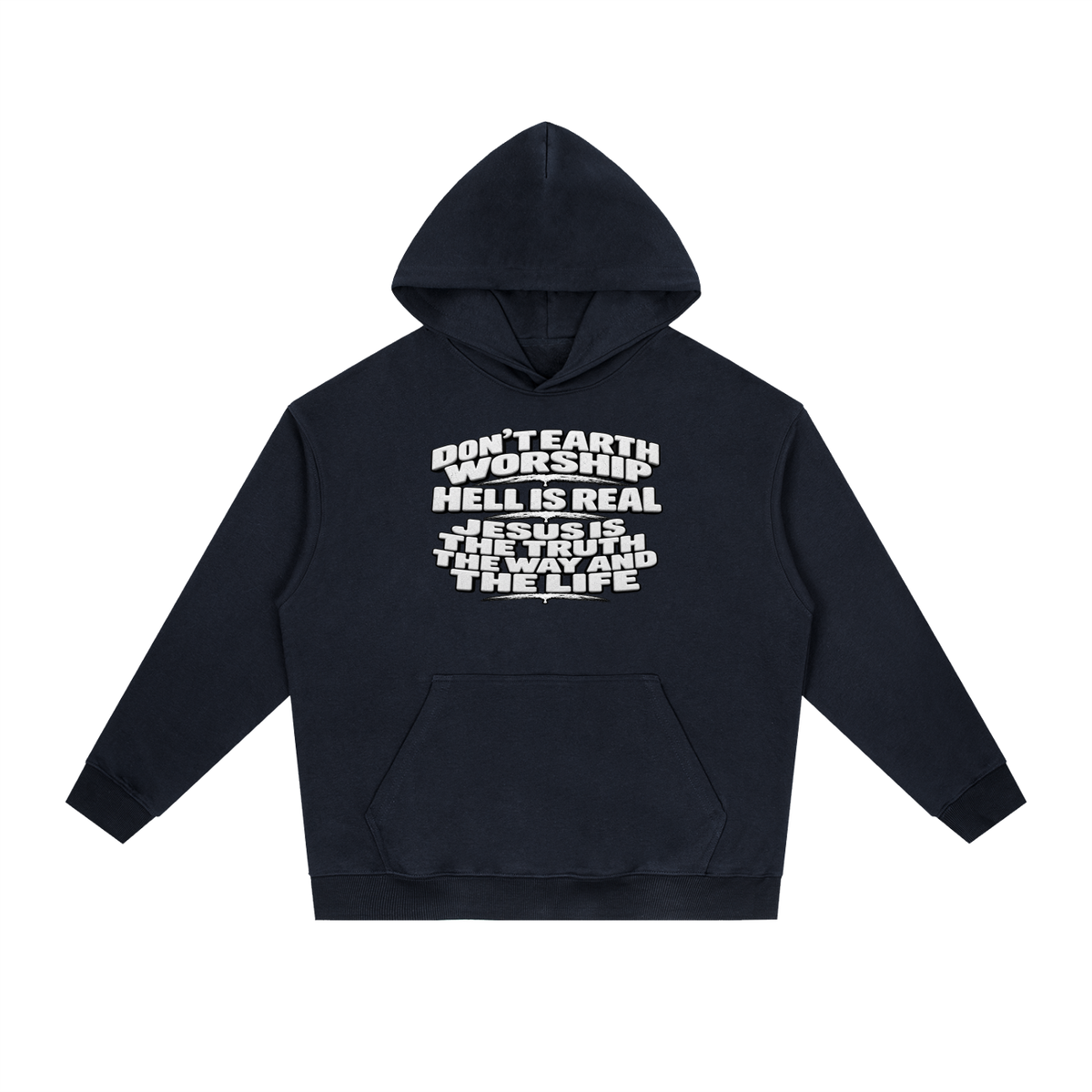 Don't Earth worship hell is real Jesus is the way the truth and the life Hoodie