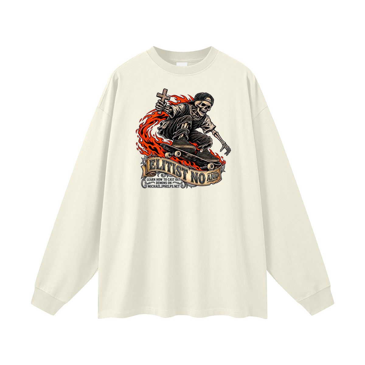 ELITIST NO AND LEARN HOW TO CAST OUT DMONS ON MICHAELJPHELPS.NET Long Sleeve T-Shirt