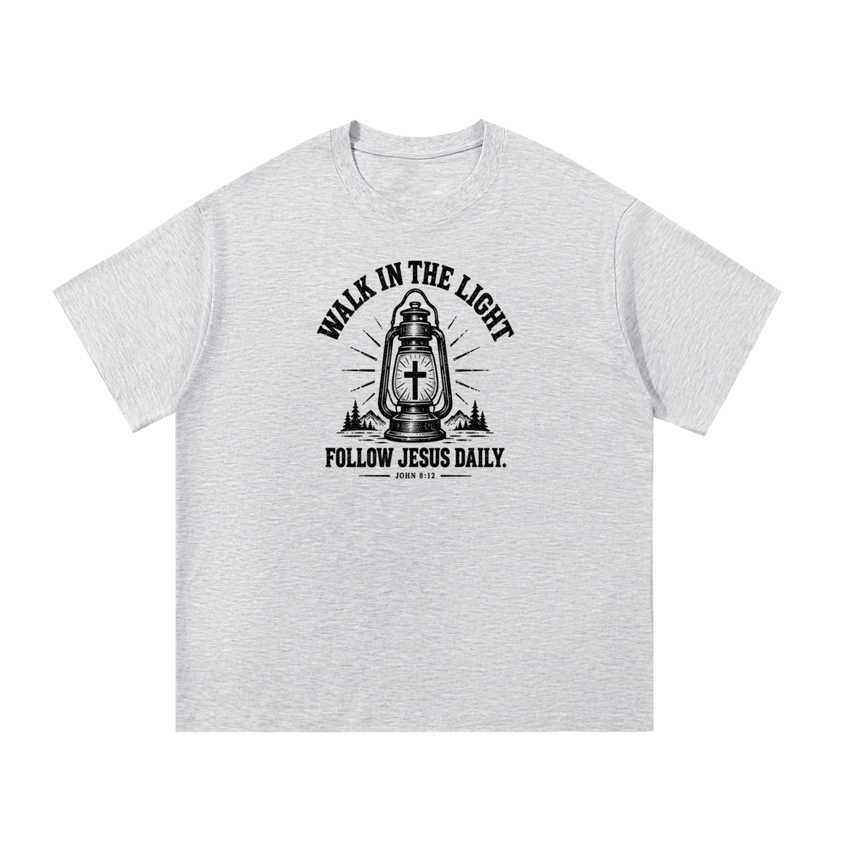 WALK IN THE LIGHT FOLLOW JESUS DAILY. - JOHN 8:12 - T-Shirt