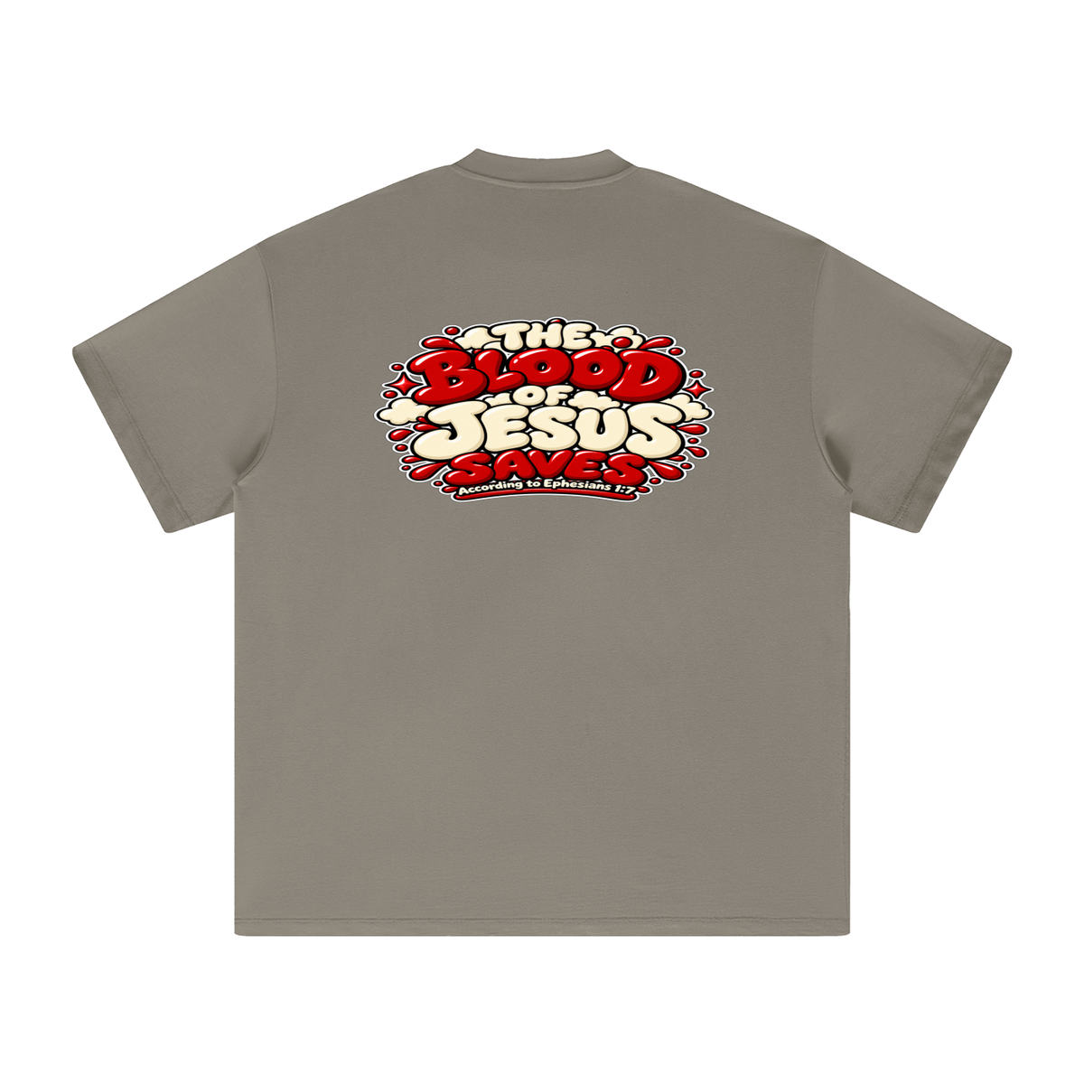 THE BLOOD OF JESUS SAVES ACCORDING TO EPHESIANS 1:7 T-Shirt