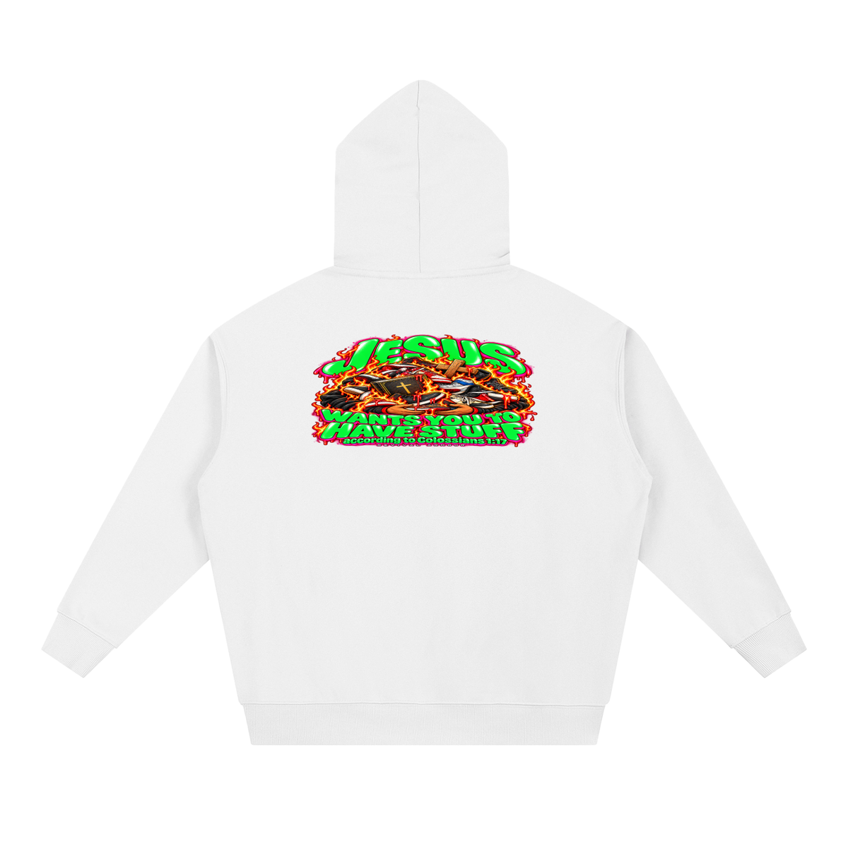 JESUS WANTS YOU TO HAVE STUFF ACCORDING TO COLOSSIANS 1:17 Hoodie