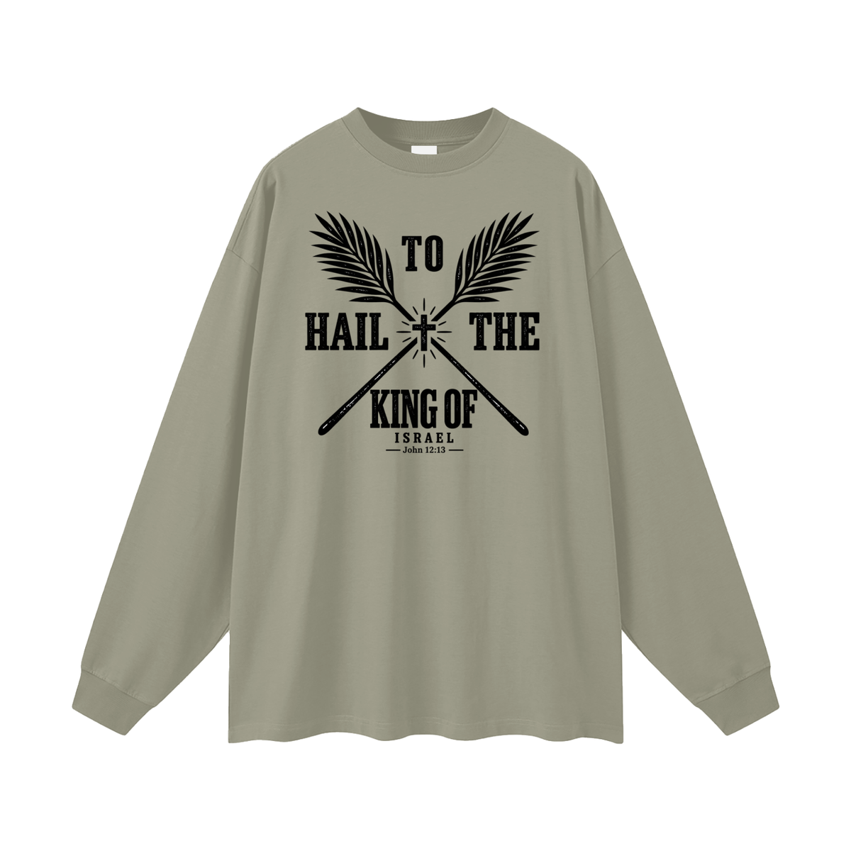 HAIL TO THE KING OF ISRAEL Long Sleeve T-Shirt