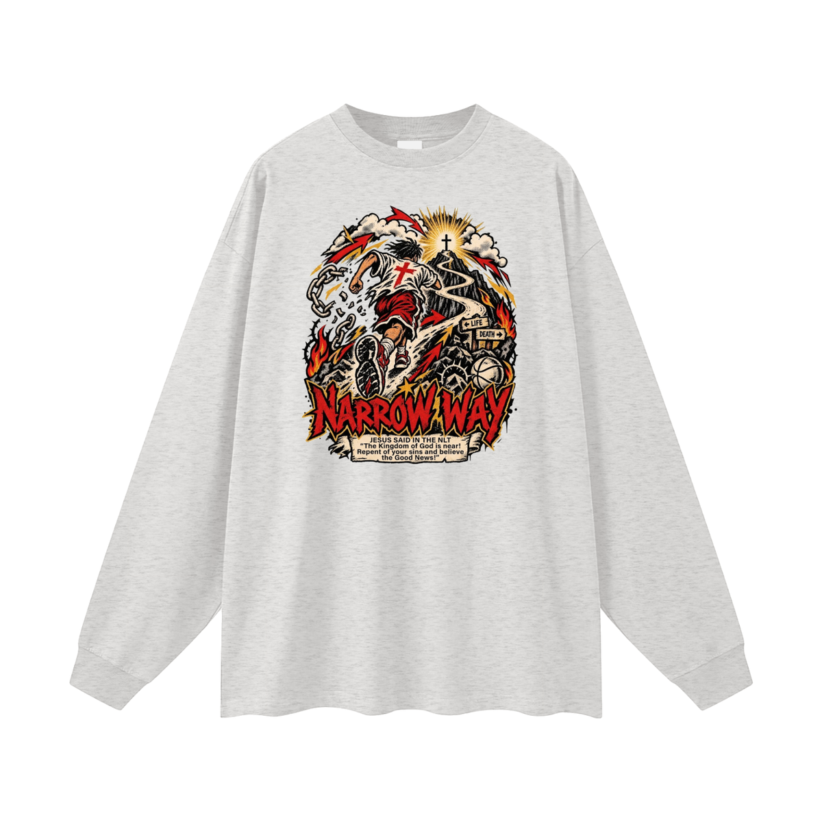 NARROW WAY JESUS SAID IN NLT "The kingdom of God is near! Repent of your sins and believe the Good News!" Long Sleeve T-Shirt