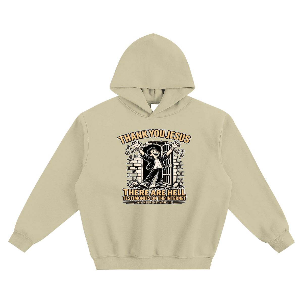 THANK YOU JESUS THERE ARE HELL TESTIMONIES ON THE INTERNET umm INSPIRED BY MARK 1:15 NO POCKET Hoodie