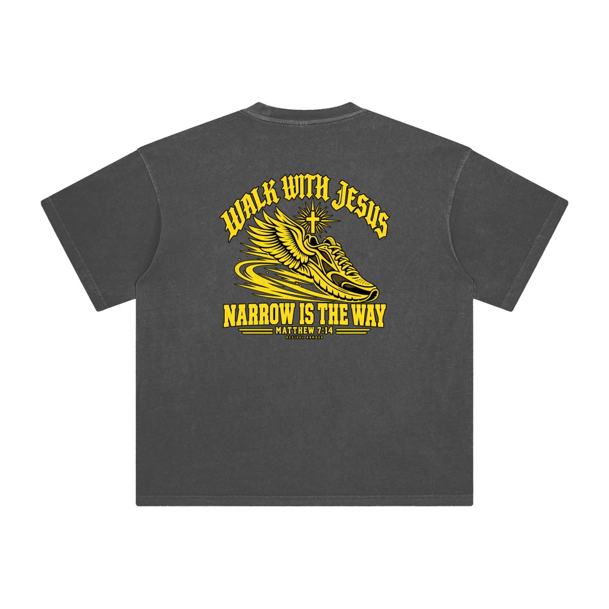WALK WITH JESUS NARROW IS THE WAY - MATTHEW 7:14 - REVIVAL ARMOUR T-Shirt