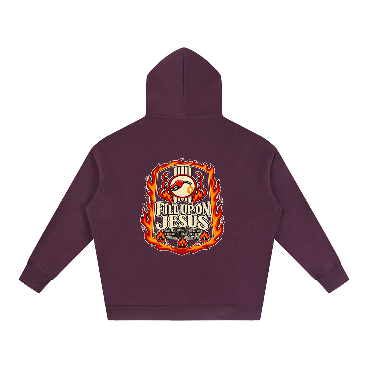 FILL UP ON JESUS THERE ARE ETERNAL CONSEQUENCES FOR NOT FILLING UP ON JESUS ACCORDING TO REVELATION 22:15 Hoodie