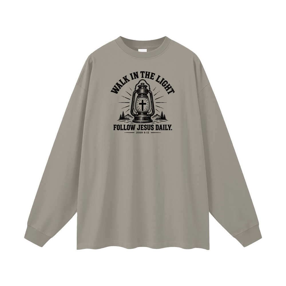 WALK IN THE LIGHT FOLLOW JESUS DAILY. - JOHN 8:12 - Long Sleeve T-Shirt