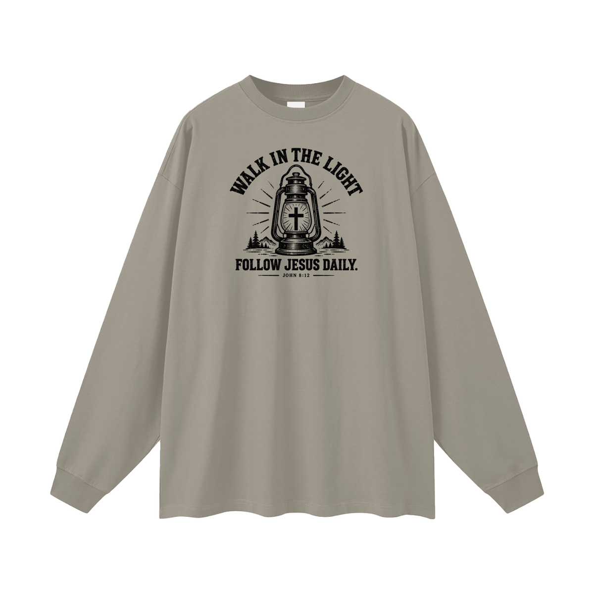 WALK IN THE LIGHT FOLLOW JESUS DAILY. - JOHN 8:12 - Long Sleeve T-Shirt