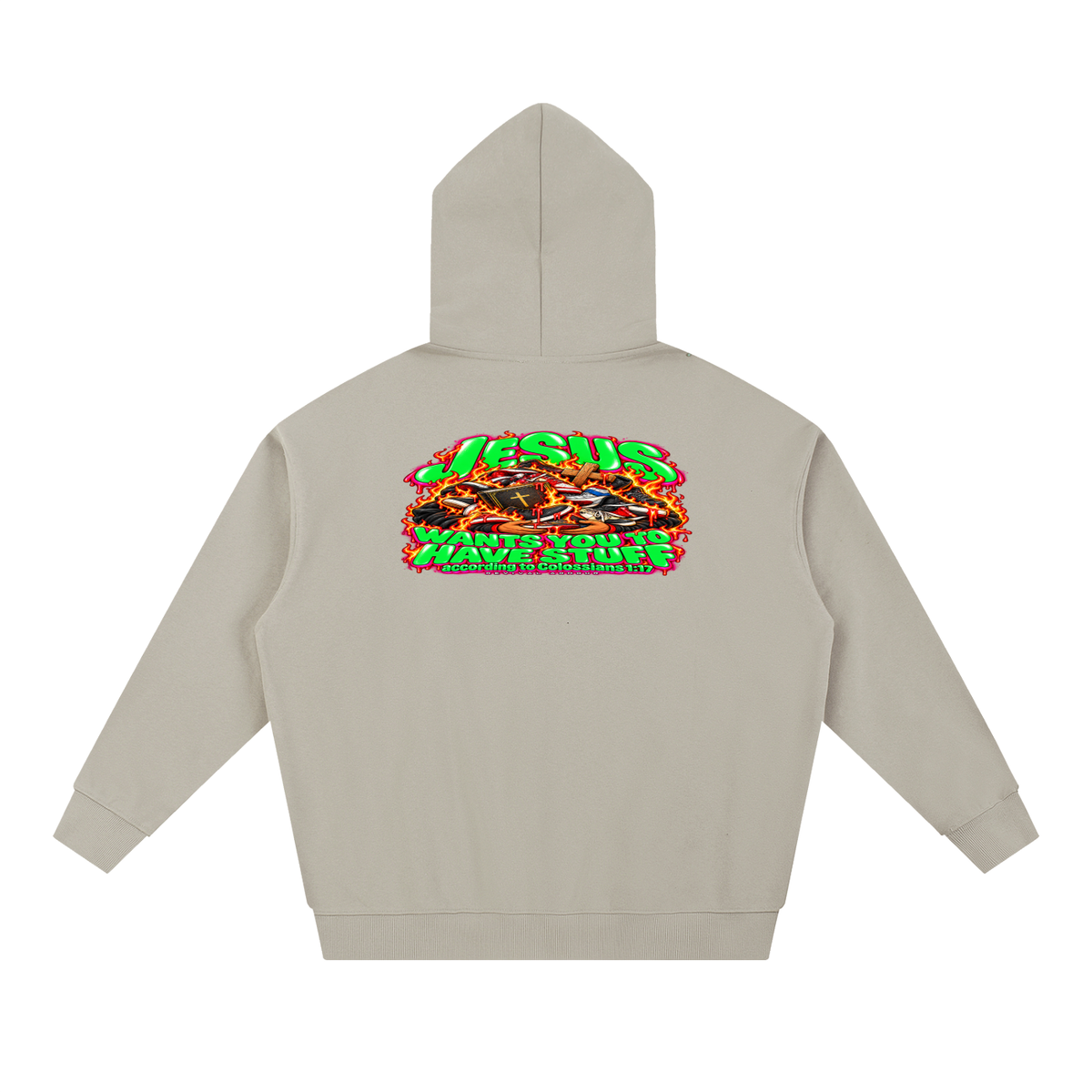 JESUS WANTS YOU TO HAVE STUFF ACCORDING TO COLOSSIANS 1:17 Hoodie