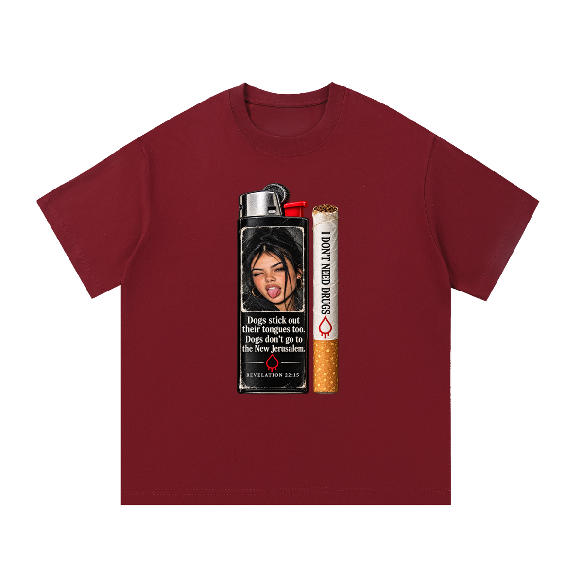 DOGS STICK OUT THEIR TONGUES TOO. DOGS DON'T GO TO THE NEW JERUSALEM REVELATION 22:15 I DON'T NEED DRUGS T-Shirt