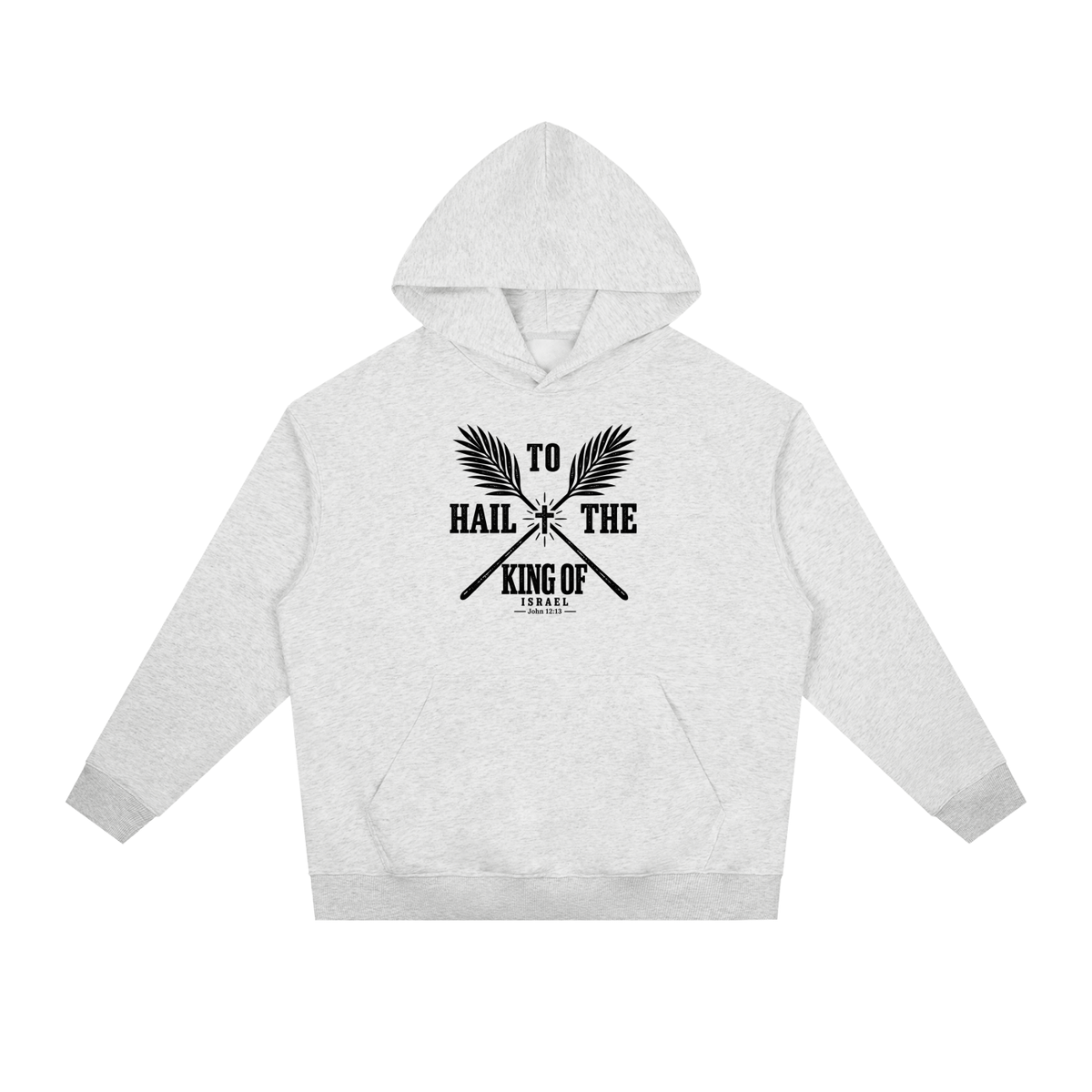 HAIL TO THE KING OF ISRAEL Hoodie