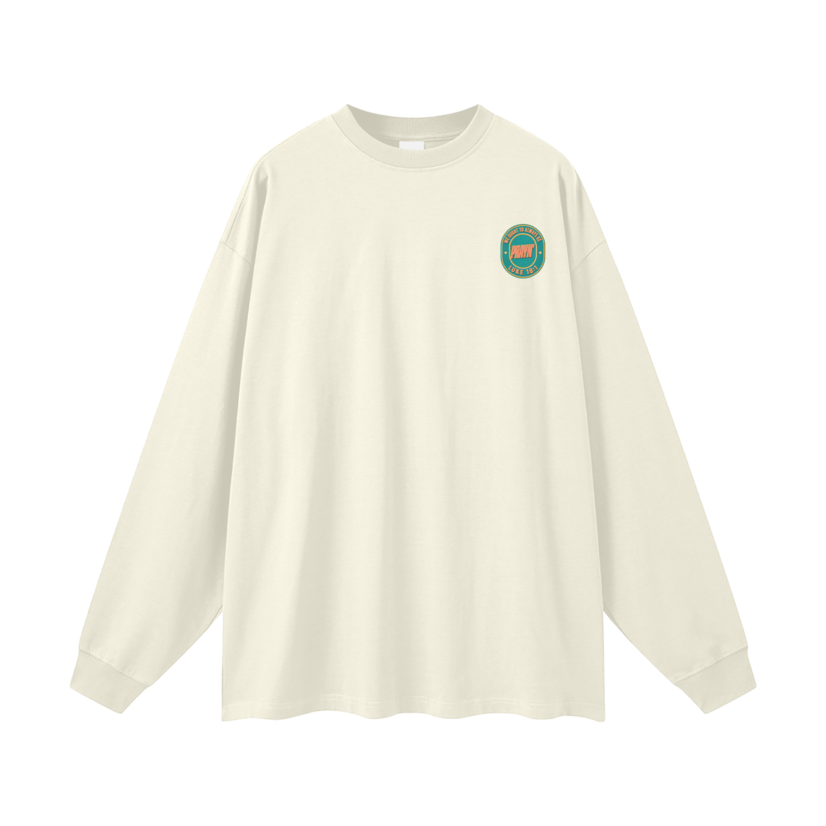WE OUGHT TO ALWAYS BE PRAYIN'  LUKE 18:1 Long Sleeve T-Shirt