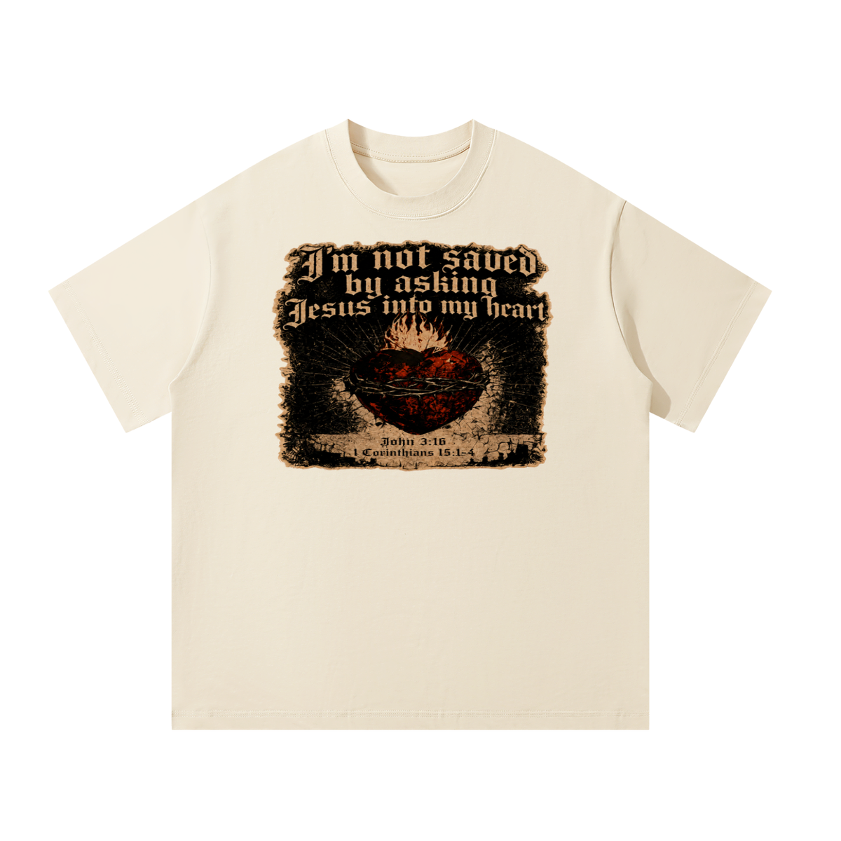 I'm not saved by asking Jesus into my heart T-Shirt