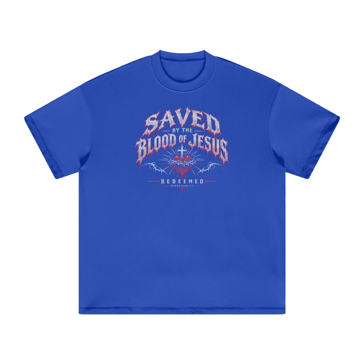 SAVED BY THE BLOOD OF JESUS - REDEEMED - - EPHESIANS 1:7 - T-Shirt