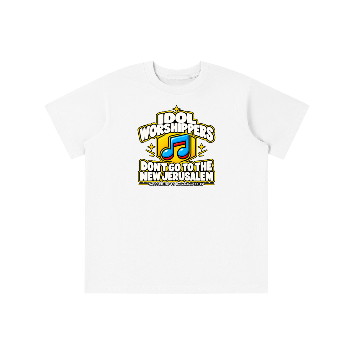 IDOL WORSHIPPERS DON'T GO TO THE NEW JERUSALEM ACCORDING TO Revelation 22:15 youth T-shirt