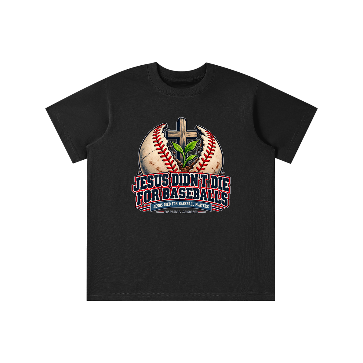 JESUS DIDN'T DIE FOR BASEBALLS JESUS DIED FOR BASEBALL PLAYERS youth T-shirt